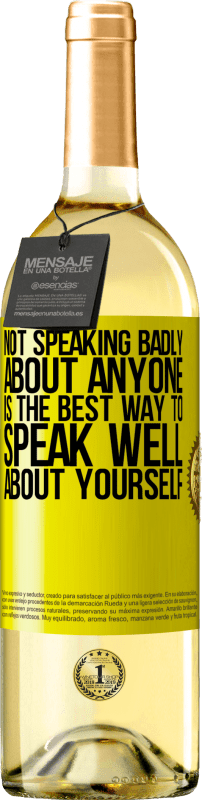 29,95 € | White Wine WHITE Edition Not speaking badly about anyone is the best way to speak well about yourself Yellow Label. Customizable label Young wine Harvest 2024 Verdejo