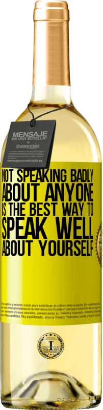29,95 € Free Shipping | White Wine WHITE Edition Not speaking badly about anyone is the best way to speak well about yourself Yellow Label. Customizable label Young wine Harvest 2025 Verdejo