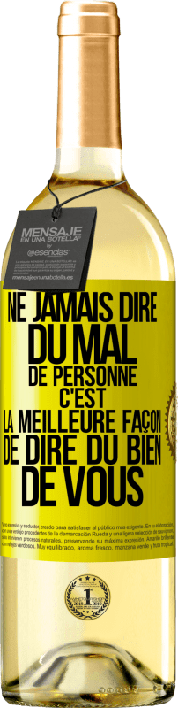 29,95 € Envoi gratuit | Vin blanc Édition WHITE Ne jamais dire du mal de personne c'est la meilleure façon de dire du bien de vous Étiquette Jaune. Étiquette personnalisable Vin jeune Récolte 2025 Verdejo
