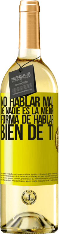 «No hablar mal de nadie es la mejor forma de hablar bien de ti» Edición WHITE