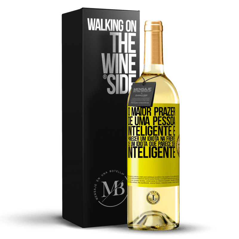 29,95 € Envio grátis | Vinho branco Edição WHITE O maior prazer de uma pessoa inteligente é parecer um idiota na frente de um idiota que parece ser inteligente Etiqueta Amarela. Etiqueta personalizável Vinho jovem Colheita 2025 Verdejo