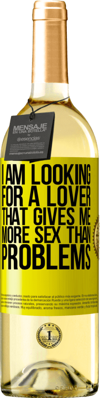 29,95 € | White Wine WHITE Edition I am looking for a lover that gives me more sex than problems Yellow Label. Customizable label Young wine Harvest 2023 Verdejo