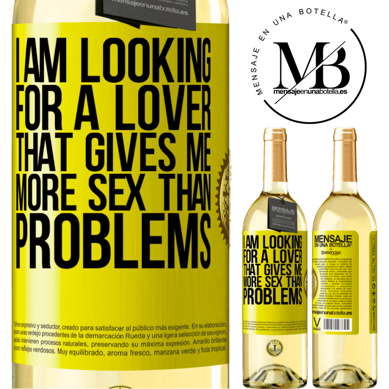 29,95 € Free Shipping | White Wine WHITE Edition I am looking for a lover that gives me more sex than problems Yellow Label. Customizable label Young wine Harvest 2022 Verdejo