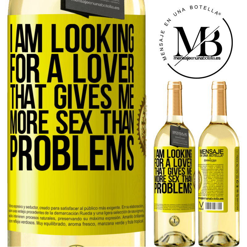 29,95 € Free Shipping | White Wine WHITE Edition I am looking for a lover that gives me more sex than problems Yellow Label. Customizable label Young wine Harvest 2023 Verdejo