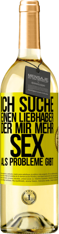 29,95 € | Weißwein WHITE Ausgabe Ich suche einen Liebhaber, der mir mehr Sex als Probleme gibt Gelbes Etikett. Anpassbares Etikett Junger Wein Ernte 2024 Verdejo