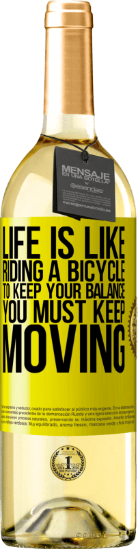 «Жизнь как езда на велосипеде. Чтобы сохранить равновесие, вы должны двигаться» Издание WHITE