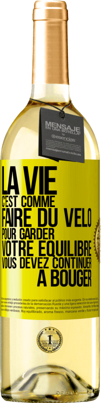 29,95 € | Vin blanc Édition WHITE La vie c'est comme faire du vélo. Pour garder votre équilibre vous devez continuer à bouger Étiquette Jaune. Étiquette personnalisable Vin jeune Récolte 2024 Verdejo