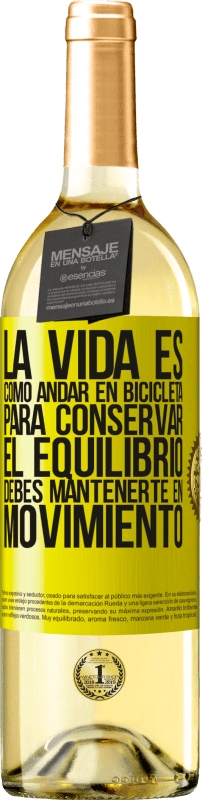 29,95 € | Vino Blanco Edición WHITE La vida es como andar en bicicleta. Para conservar el equilibrio debes mantenerte en movimiento Etiqueta Amarilla. Etiqueta personalizable Vino joven Cosecha 2023 Verdejo