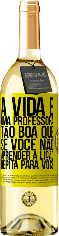 Envio grátis | Vinho branco Edição WHITE A vida é uma professora tão boa que, se você não aprender a lição, repita para você Etiqueta Amarela. Etiqueta personalizável Vinho jovem Colheita 2023 Verdejo