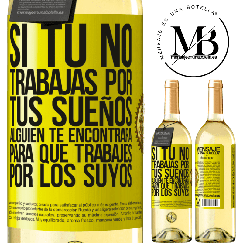 29,95 € Envoi gratuit | Vin blanc Édition WHITE Si vous ne travaillez pas pour vos rêves, quelqu'un vous trouvera pour travailler pour les leurs Étiquette Jaune. Étiquette personnalisable Vin jeune Récolte 2022 Verdejo