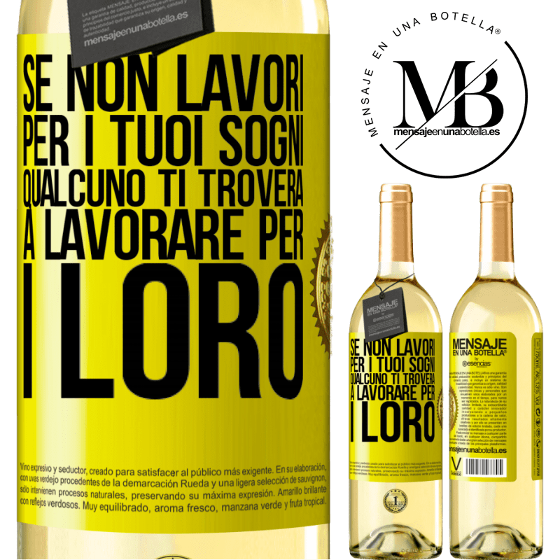 29,95 € Spedizione Gratuita | Vino bianco Edizione WHITE Se non lavori per i tuoi sogni, qualcuno ti troverà a lavorare per i loro Etichetta Gialla. Etichetta personalizzabile Vino giovane Raccogliere 2025 Verdejo