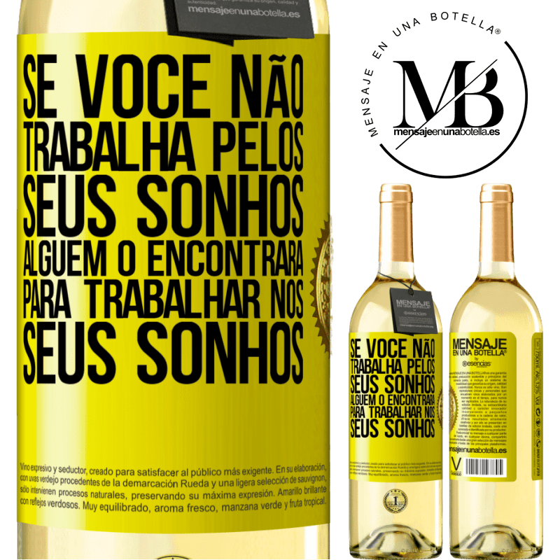 29,95 € Envio grátis | Vinho branco Edição WHITE Se você não trabalha pelos seus sonhos, alguém o encontrará para trabalhar nos seus sonhos Etiqueta Amarela. Etiqueta personalizável Vinho jovem Colheita 2024 Verdejo