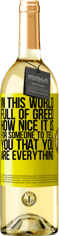 29,95 € | 白ワイン WHITEエディション 欲に満ちたこの世界で、誰かがあなたがすべてだと言うのはどれほど素晴らしいことか 黄色のラベル. カスタマイズ可能なラベル 若いワイン 収穫 2023 Verdejo