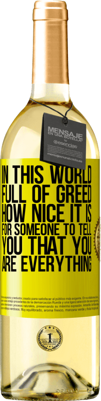 29,95 € Free Shipping | White Wine WHITE Edition In this world full of greed, how nice it is for someone to tell you that you are everything Yellow Label. Customizable label Young wine Harvest 2025 Verdejo