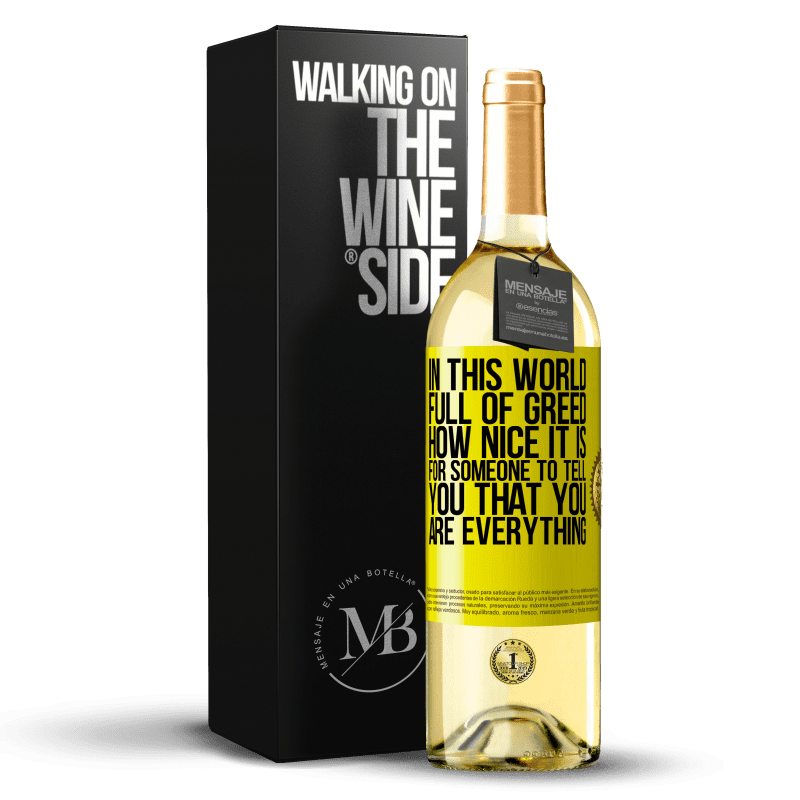 29,95 € Free Shipping | White Wine WHITE Edition In this world full of greed, how nice it is for someone to tell you that you are everything Yellow Label. Customizable label Young wine Harvest 2023 Verdejo