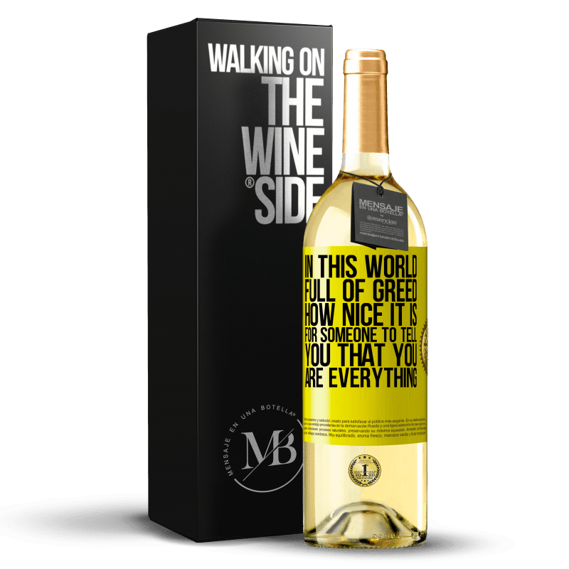 29,95 € Free Shipping | White Wine WHITE Edition In this world full of greed, how nice it is for someone to tell you that you are everything Yellow Label. Customizable label Young wine Harvest 2024 Verdejo