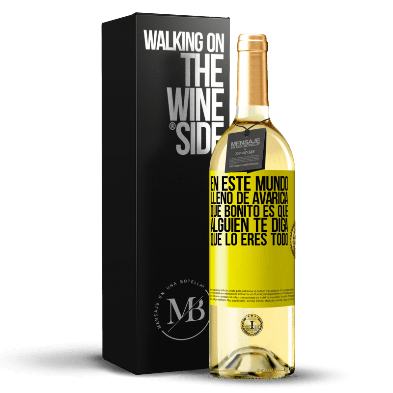 29,95 € Envío gratis | Vino Blanco Edición WHITE En este mundo lleno de avaricia, qué bonito es que alguien te diga que lo eres todo Etiqueta Amarilla. Etiqueta personalizable Vino joven Cosecha 2025 Verdejo