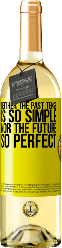 «Neither the past tense is so simple nor the future so perfect» WHITE Edition