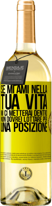 29,95 € | Vino bianco Edizione WHITE Se mi ami nella tua vita, mi ci metterai dentro. Non dovrei lottare per una posizione Etichetta Gialla. Etichetta personalizzabile Vino giovane Raccogliere 2025 Verdejo