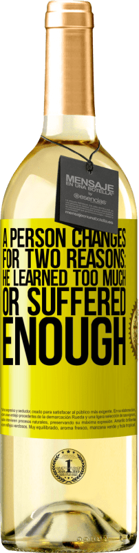 29,95 € Free Shipping | White Wine WHITE Edition A person changes for two reasons: he learned too much or suffered enough Yellow Label. Customizable label Young wine Harvest 2023 Verdejo