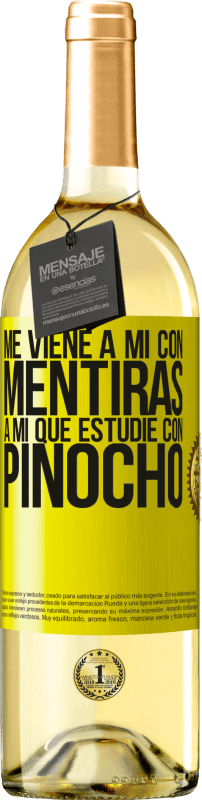 29,95 € | Vino Blanco Edición WHITE Me viene a mi con mentiras. A mí que estudié con Pinocho Etiqueta Amarilla. Etiqueta personalizable Vino joven Cosecha 2023 Verdejo