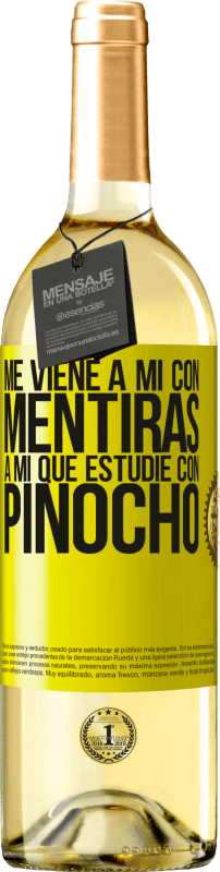 «Me viene a mi con mentiras. A mí que estudié con Pinocho» Edición WHITE