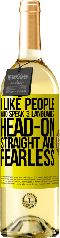 29,95 € Free Shipping | White Wine WHITE Edition I like people who speak 3 languages: head-on, straight and fearless Yellow Label. Customizable label Young wine Harvest 2025 Verdejo