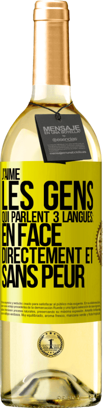 29,95 € | Vin blanc Édition WHITE J'aime les gens qui parlent 3 langues: en face, directement et sans peur Étiquette Jaune. Étiquette personnalisable Vin jeune Récolte 2024 Verdejo