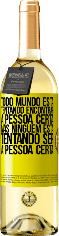 «Todo mundo está tentando encontrar a pessoa certa. Mas ninguém está tentando ser a pessoa certa» Edição WHITE