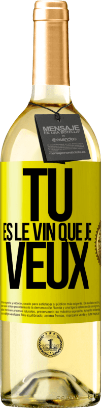 29,95 € | Vin blanc Édition WHITE Tu es le vin que je veux Étiquette Jaune. Étiquette personnalisable Vin jeune Récolte 2023 Verdejo