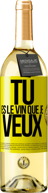 29,95 € | Vin blanc Édition WHITE Tu es le vin que je veux Étiquette Jaune. Étiquette personnalisable Vin jeune Récolte 2024 Verdejo