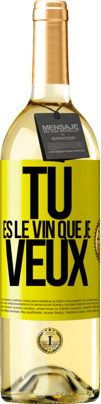 «Tu es le vin que je veux» Édition WHITE