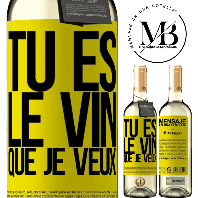 «Tu es le vin que je veux» Édition WHITE