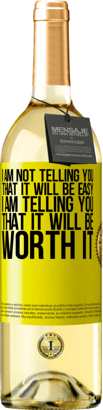 29,95 € | White Wine WHITE Edition I am not telling you that it will be easy, I am telling you that it will be worth it Yellow Label. Customizable label Young wine Harvest 2024 Verdejo