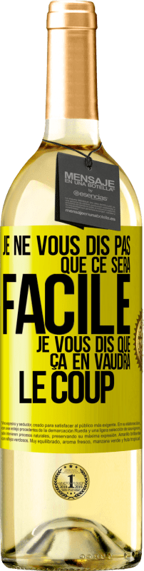 «Je ne vous dis pas que ce sera facile je vous dis que ça en vaudra le coup» Édition WHITE