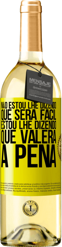 29,95 € | Vinho branco Edição WHITE Não estou lhe dizendo que será fácil, estou lhe dizendo que valerá a pena Etiqueta Amarela. Etiqueta personalizável Vinho jovem Colheita 2025 Verdejo