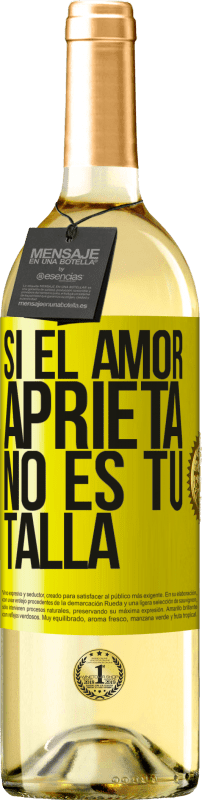 Envío gratis | Vino Blanco Edición WHITE Si el amor aprieta, no es tu talla Etiqueta Amarilla. Etiqueta personalizable Vino joven Cosecha 2023 Verdejo