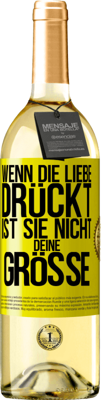 29,95 € Kostenloser Versand | Weißwein WHITE Ausgabe Wenn die Liebe drückt, ist sie nicht deine Größe Gelbes Etikett. Anpassbares Etikett Junger Wein Ernte 2025 Verdejo