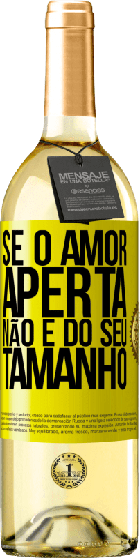 29,95 € | Vinho branco Edição WHITE Se o amor aperta, não é do seu tamanho Etiqueta Amarela. Etiqueta personalizável Vinho jovem Colheita 2024 Verdejo