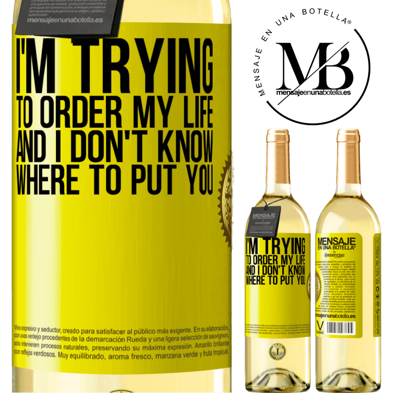 29,95 € Free Shipping | White Wine WHITE Edition I'm trying to order my life, and I don't know where to put you Yellow Label. Customizable label Young wine Harvest 2024 Verdejo