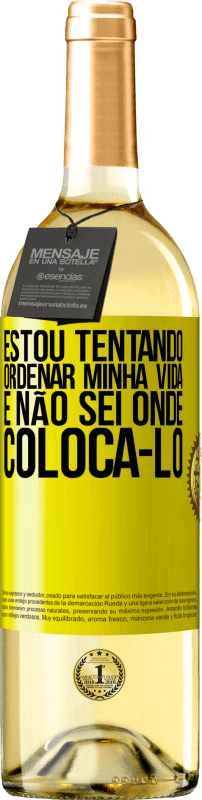 Envio grátis | Vinho branco Edição WHITE Estou tentando ordenar minha vida e não sei onde colocá-lo Etiqueta Amarela. Etiqueta personalizável Vinho jovem Colheita 2023 Verdejo