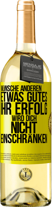 29,95 € Kostenloser Versand | Weißwein WHITE Ausgabe Wünsche anderen etwas Gutes, ihr Erfolg wird dich nicht einschränken Gelbes Etikett. Anpassbares Etikett Junger Wein Ernte 2025 Verdejo