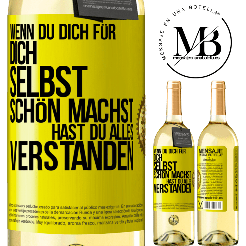 29,95 € Kostenloser Versand | Weißwein WHITE Ausgabe Wenn du dich für dich selbst schön machst, hast du alles verstanden Gelbes Etikett. Anpassbares Etikett Junger Wein Ernte 2023 Verdejo