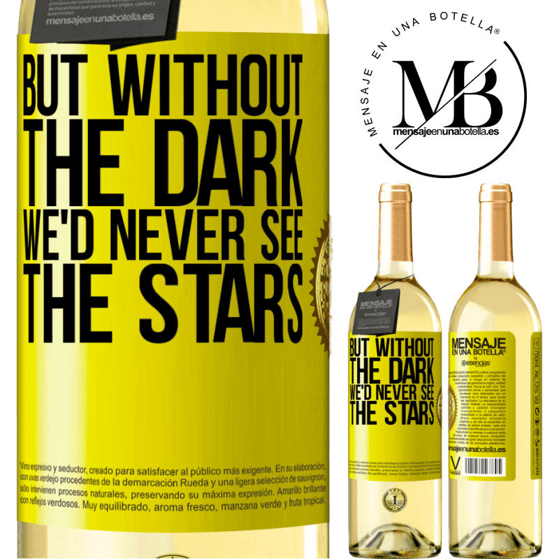 29,95 € Free Shipping | White Wine WHITE Edition But without the dark, we'd never see the stars Yellow Label. Customizable label Young wine Harvest 2022 Verdejo