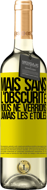 Envoi gratuit | Vin blanc Édition WHITE Mais sans l'obscurité, nous ne verrions jamais les étoiles Étiquette Jaune. Étiquette personnalisable Vin jeune Récolte 2023 Verdejo