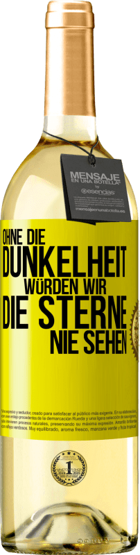 Kostenloser Versand | Weißwein WHITE Ausgabe Ohne die Dunkelheit würden wir die Sterne nie sehen Gelbes Etikett. Anpassbares Etikett Junger Wein Ernte 2023 Verdejo