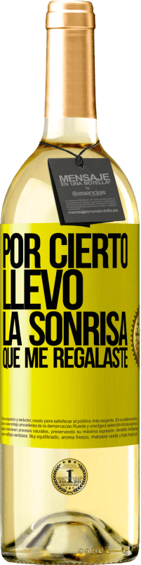 «Por cierto, llevo la sonrisa que me regalaste» Edición WHITE