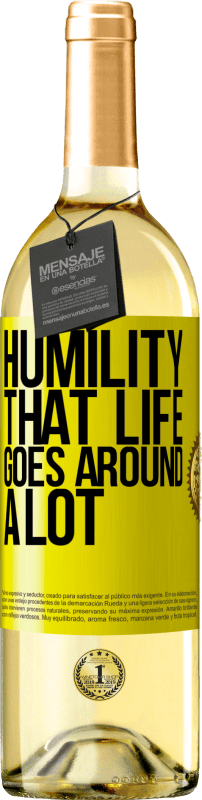 29,95 € Free Shipping | White Wine WHITE Edition Humility, that life goes around a lot Yellow Label. Customizable label Young wine Harvest 2024 Verdejo