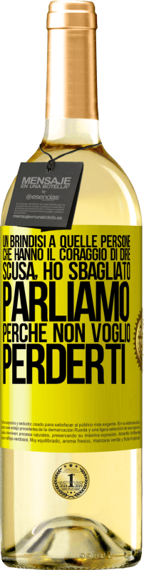 Spedizione Gratuita | Vino bianco Edizione WHITE Un brindisi a quelle persone che hanno il coraggio di dire Scusa, ho sbagliato. Parliamo, perché non voglio perderti Etichetta Gialla. Etichetta personalizzabile Vino giovane Raccogliere 2023 Verdejo