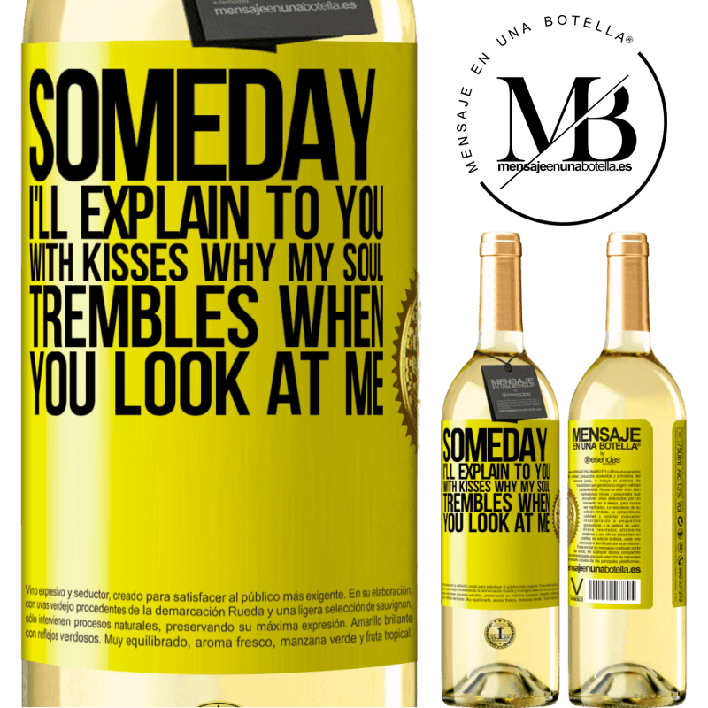 24,95 € Free Shipping | White Wine WHITE Edition Someday I'll explain to you with kisses why my soul trembles when you look at me Yellow Label. Customizable label Young wine Harvest 2021 Verdejo
